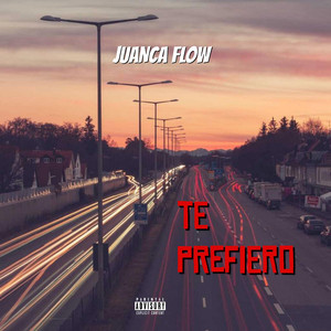 TE PREFIERO by JUANCA FLOW