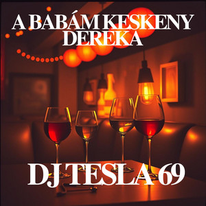 A babám keskeny dereka by DJ TESLA 69