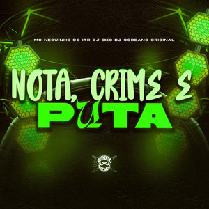 Nota, Crime e Puta