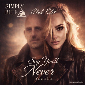 Say You'll Never - Club Edit by Simply Blue, Verena Ina