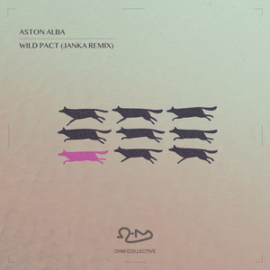 Wild Pact - JANKA Remix by Aston Alba, Ohm Collective, JANKA