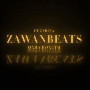 Zawanbeats - Qara Bəxtim (feat. Zarina Buzovnalı)