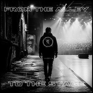 From the Alley to the Stage by Not For All Of You