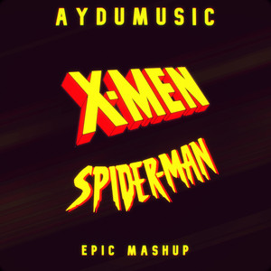 X Men x Spider Man Mashup by AYDUmusic