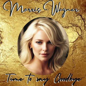 Morris Wagner - Time to Say Goodbye (Remastered 2024)