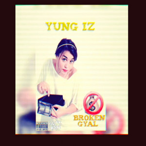 Broken Gyal by yung iz