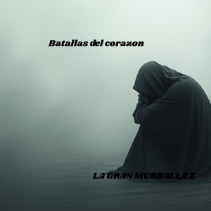 Batallas del corazon by LA GRAN MURRALLA Z