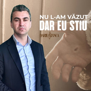 Darius Stanca - Nu L-am vazut dar eu stiu
