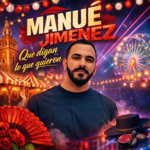 Que digan lo que quieran (Sevillanas) by Manué Jiménez