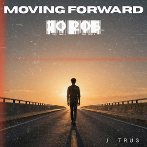 Moving Foward by J. Tru3