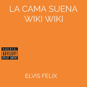 La Cama Suena Wiki Wiki by Elvis Felix