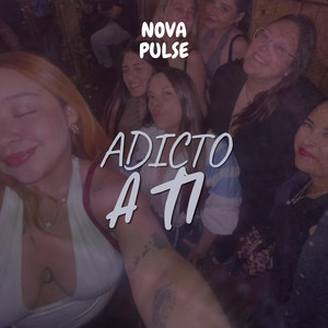 Adicto a ti by Nova Pulse