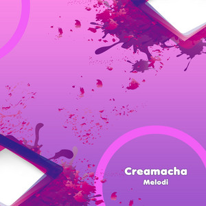 Creamacha - Melody