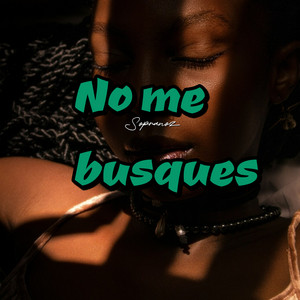 NO ME BUSQUES by Sopranoz