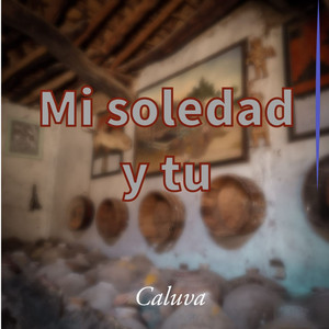 Mi soledad y tu by CALUVA