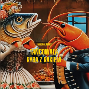 Dj Kinol - Tańcowała ryba z rakiem