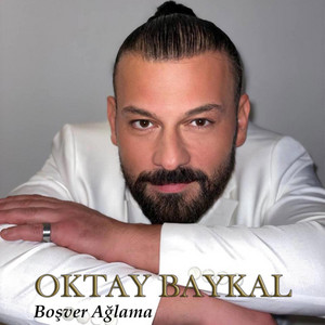 Oktay Baykal - Boşver Ağlama