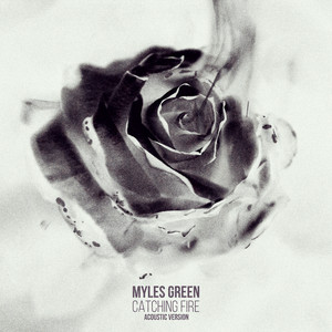 Catching Fire - Acoustic Version by Myles Green