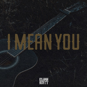 I Mean You by Elijah Scott