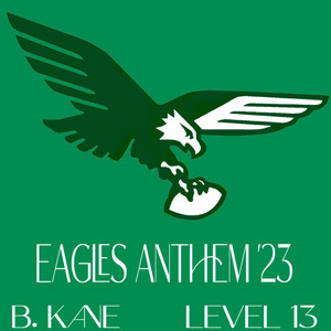 Eagles Anthem '23 by B. Kane, Level 13