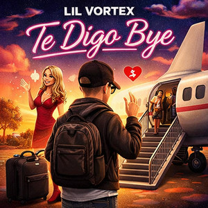 Te Digo Bye by Lil Vortex