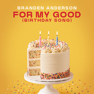 For My Good - Birthday Song by Branden Anderson