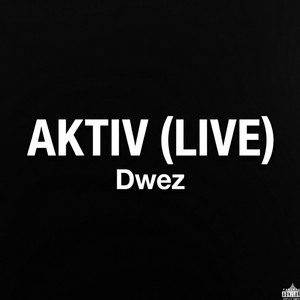 AKTIV - LIVE by Dwez