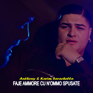 Anthony & Karim Sarachella - Faje Ammore Cu N'Ommo Spusate