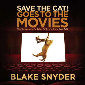 Save the Cat! Goes to the Movies [Save The Cat!, Book 2 (Unabridged)]