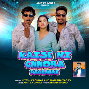 Kaise Ni Chhora Paglabai by Nitesh Kachhap, Manisha Yadav