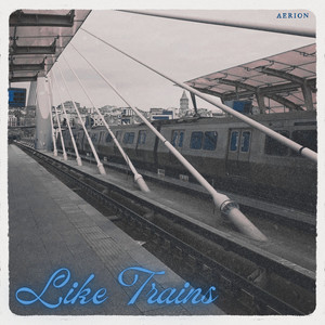Like Trains - Radio Edit by Aerion