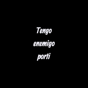 Tengo enemigos porti by Zion calle
