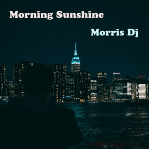 Morning Sunshine by Morris Dj