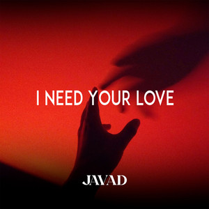 I Need Your Love by JAVAD