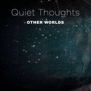 Other Worlds by Quiet Thoughts