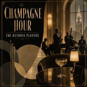 Champagne Hour by The Astoria Players
