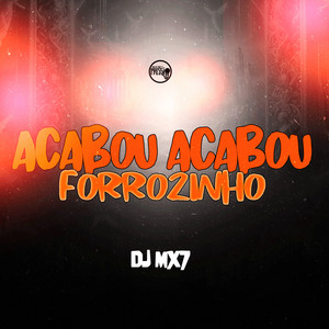 DJ MX7 - Forrozinho Acabou Acabou