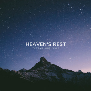 Heaven's Rest by The Dwelling Place