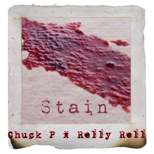 Stain by Relly Rell, Chuck P