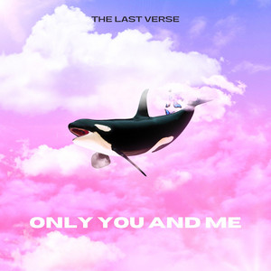 Only you and me by The last verse