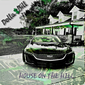 Dolla Bill - House On the Hill