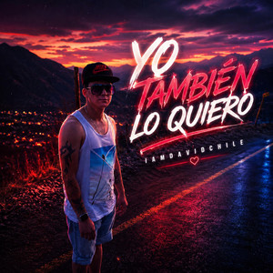 Yo Tambien Lo Quiero by IamDavidChile