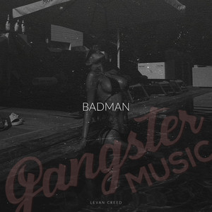 Badman by LEVAN CREED