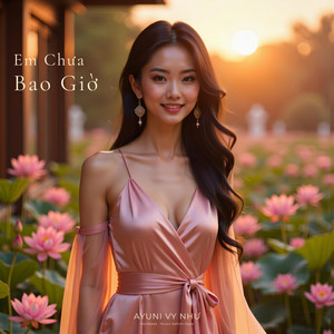 Em chưa bao giờ by AyuniVN