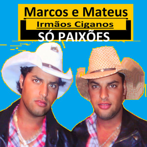 Marcos e Mateus Irmãos Ciganos - Marcas de um Amor