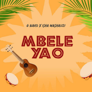 Mbele Yao by G Nako, Isha Mashauzi