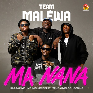 TEAM MALEWA - Ma Nana (feat. Maarak MC, Tendai Méloo, Mr Influence 237 & SOBINO)