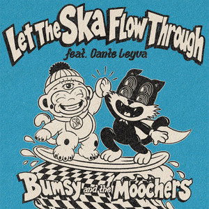 Let The Ska Flow Through by Bumsy and the Moochers, Dante Leyva