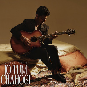Jo Tum Chahogi by Mukul Garg