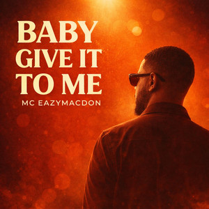 MC EazyMacdon - Baby Give It To Me